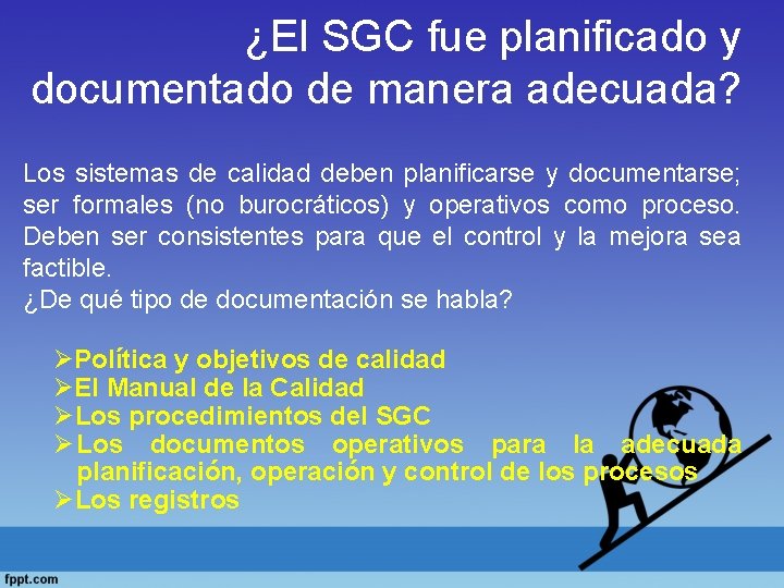 ¿El SGC fue planificado y documentado de manera adecuada? Los sistemas de calidad deben