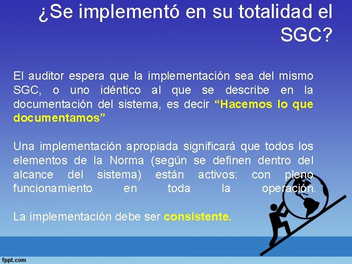 ¿Se implementó en su totalidad el SGC? El auditor espera que la implementación sea