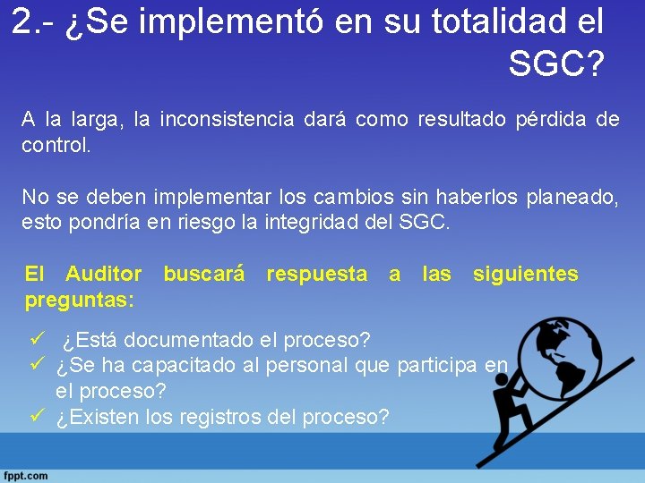 2. - ¿Se implementó en su totalidad el SGC? A la larga, la inconsistencia