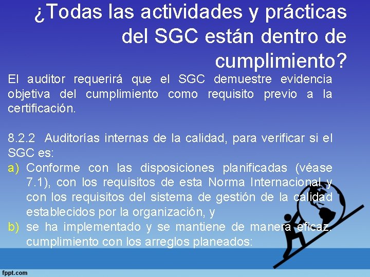 ¿Todas las actividades y prácticas del SGC están dentro de cumplimiento? El auditor requerirá