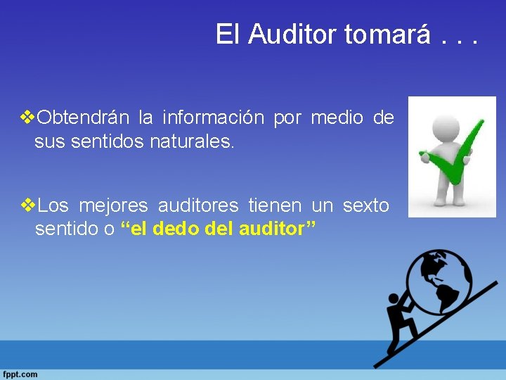 El Auditor tomará. . . v. Obtendrán la información por medio de sus sentidos