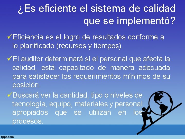 ¿Es eficiente el sistema de calidad que se implementó? üEficiencia es el logro de