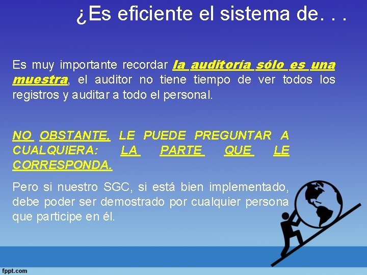 ¿Es eficiente el sistema de. . . Es muy importante recordar la auditoría sólo