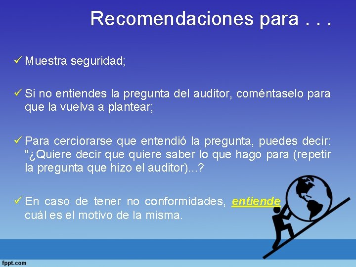 Recomendaciones para. . . ü Muestra seguridad; ü Si no entiendes la pregunta del