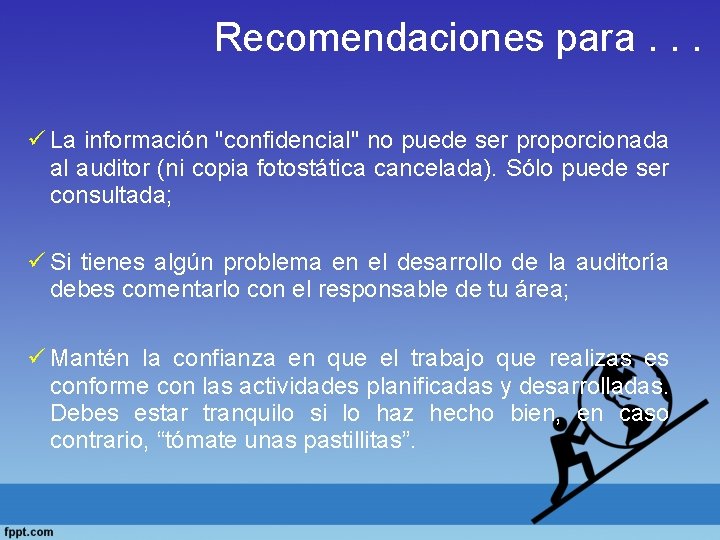 Recomendaciones para. . . ü La información "confidencial" no puede ser proporcionada al auditor