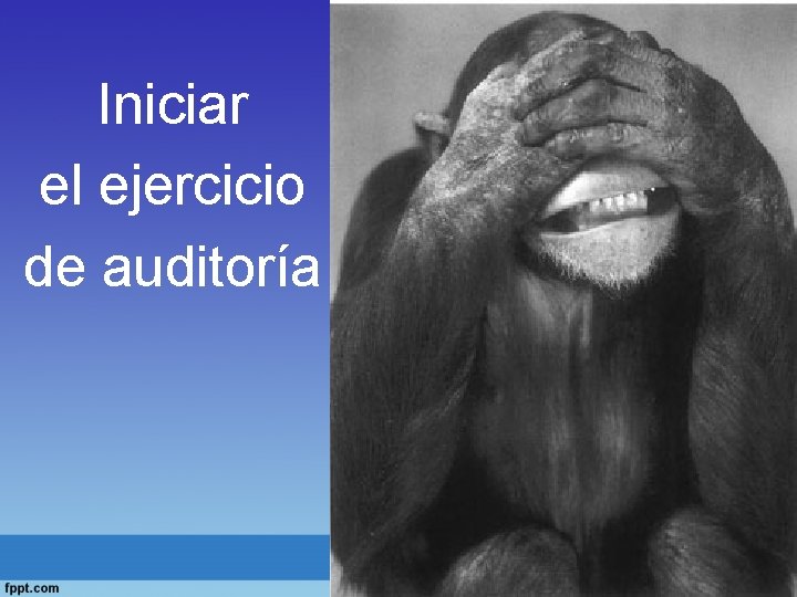 Iniciar el ejercicio de auditoría 