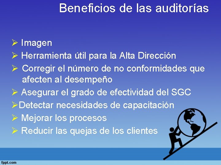 Beneficios de las auditorías Ø Imagen Ø Herramienta útil para la Alta Dirección Ø
