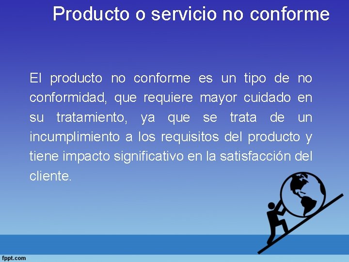 Producto o servicio no conforme El producto no conforme es un tipo de no