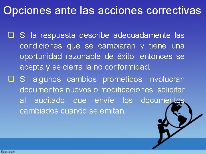 Opciones ante las acciones correctivas q Si la respuesta describe adecuadamente las condiciones que