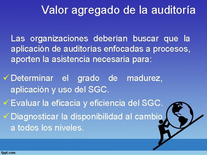 Valor agregado de la auditoría Las organizaciones deberían buscar que la aplicación de auditorías