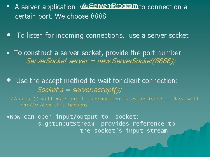  • A Server Program A server application waits for the client to connect