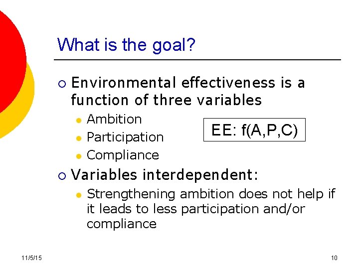 What is the goal? ¡ Environmental effectiveness is a function of three variables l What is the goal? ¡ Environmental effectiveness is a function of three variables l