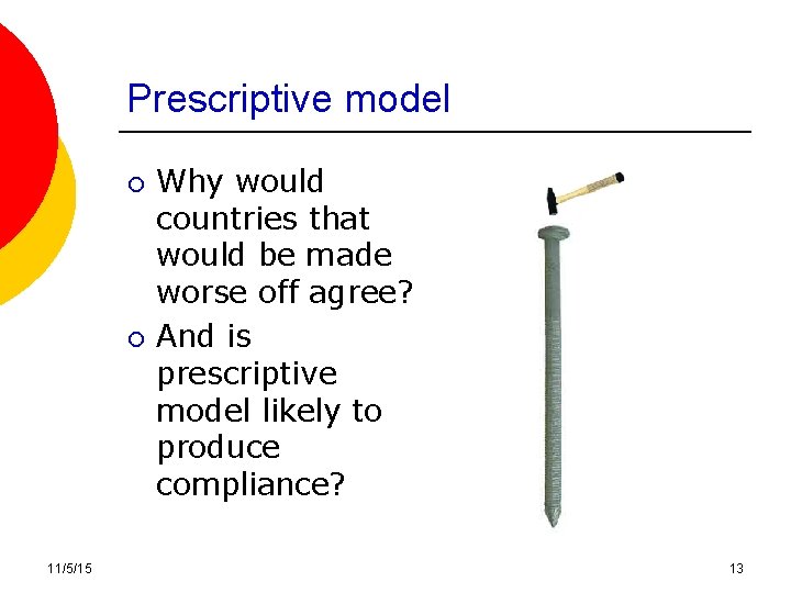 Prescriptive model ¡ ¡ 11/5/15 Why would countries that would be made worse off Prescriptive model ¡ ¡ 11/5/15 Why would countries that would be made worse off