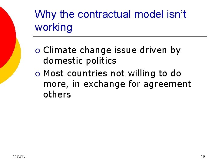 Why the contractual model isn’t working Climate change issue driven by domestic politics ¡ Why the contractual model isn’t working Climate change issue driven by domestic politics ¡