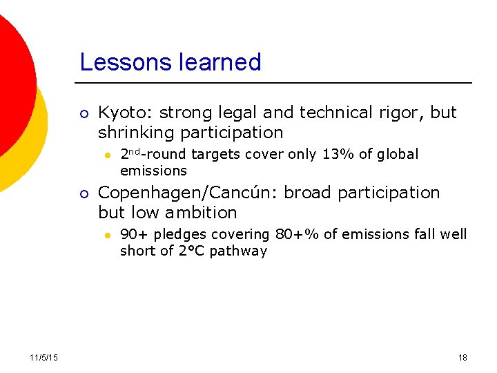 Lessons learned ¡ Kyoto: strong legal and technical rigor, but shrinking participation l ¡ Lessons learned ¡ Kyoto: strong legal and technical rigor, but shrinking participation l ¡