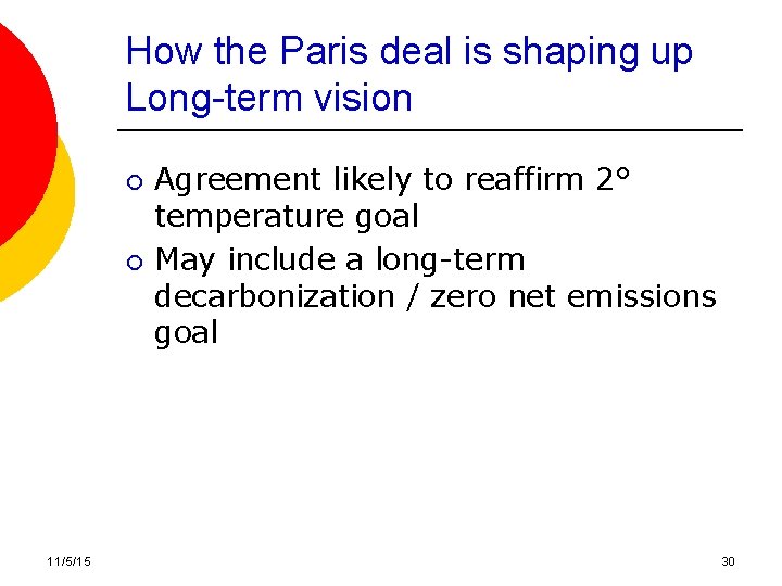 How the Paris deal is shaping up Long-term vision ¡ ¡ 11/5/15 Agreement likely How the Paris deal is shaping up Long-term vision ¡ ¡ 11/5/15 Agreement likely