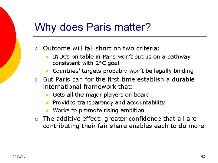 Why does Paris matter? ¡ Outcome will fall short on two criteria: l l Why does Paris matter? ¡ Outcome will fall short on two criteria: l l