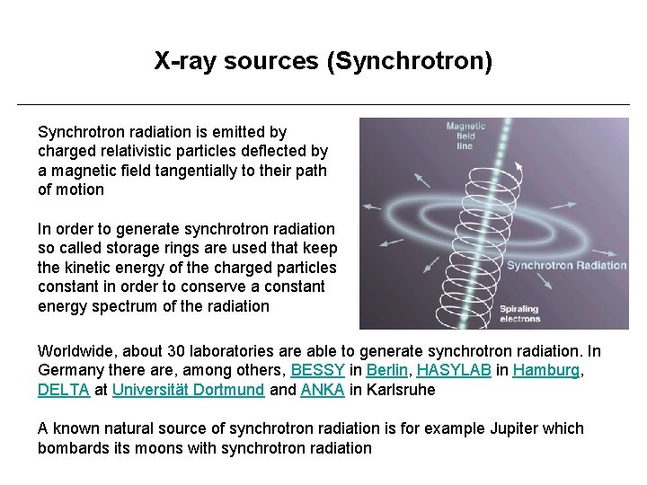 X-ray sources (Synchrotron) Synchrotron radiation is emitted by charged relativistic particles deflected by a