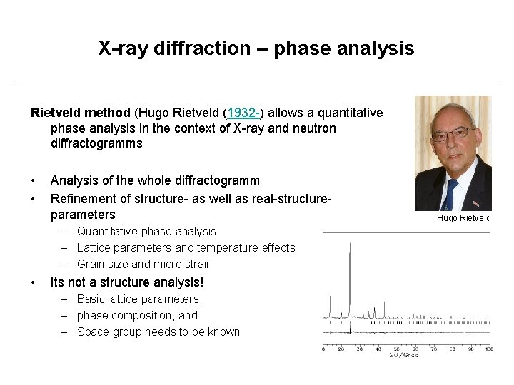 X-ray diffraction – phase analysis Rietveld method (Hugo Rietveld (1932 -) allows a quantitative