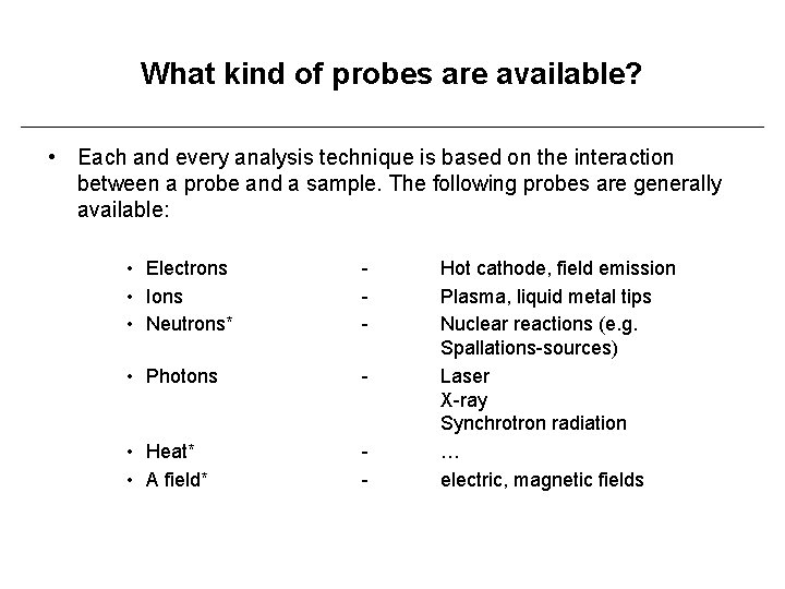 What kind of probes are available? • Each and every analysis technique is based