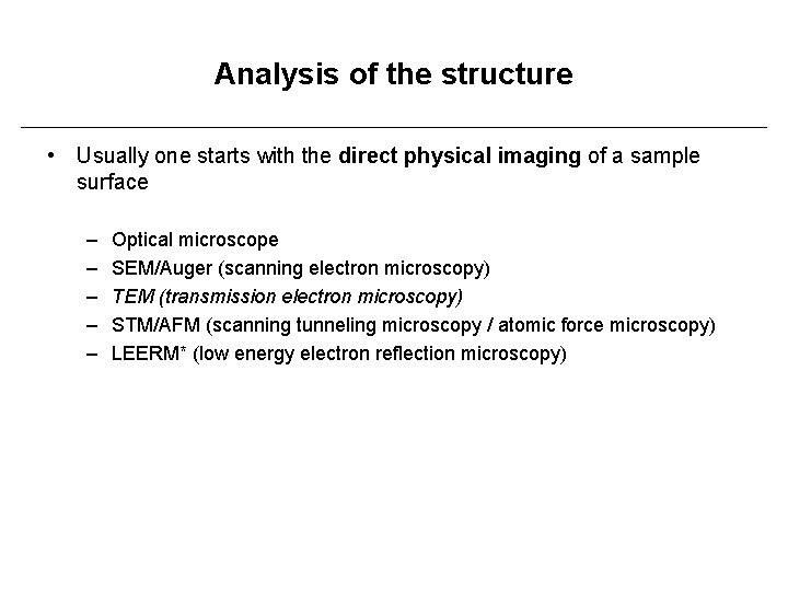 Analysis of the structure • Usually one starts with the direct physical imaging of