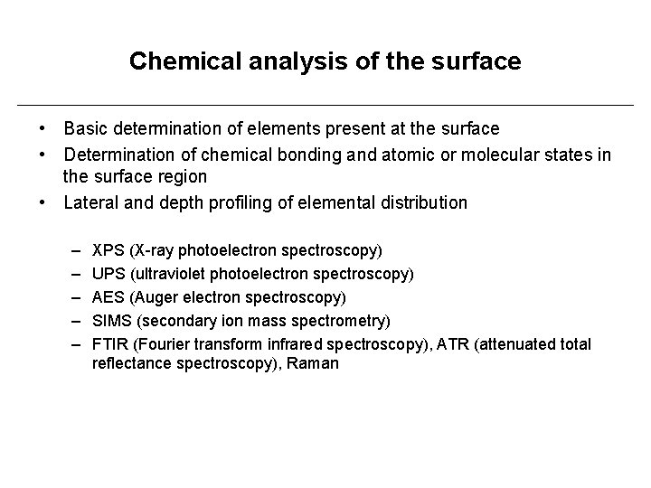 Chemical analysis of the surface • Basic determination of elements present at the surface