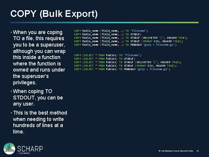 COPY (Bulk Export) • When you are coping TO a file, this requires you