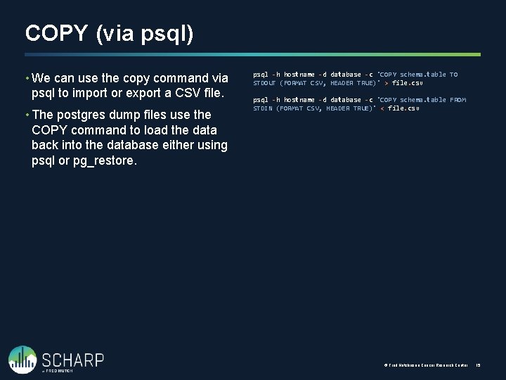 COPY (via psql) • We can use the copy command via psql to import