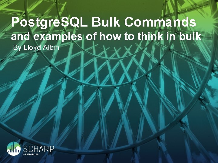 Postgre. SQL Bulk Commands and examples of how to think in bulk By Lloyd