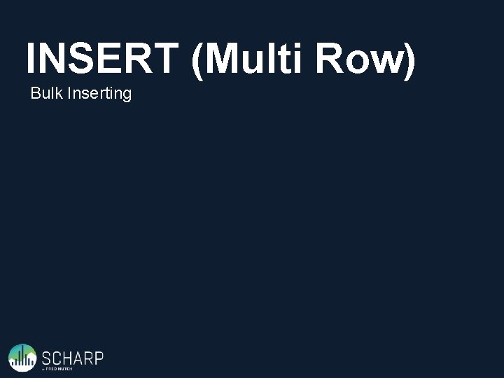 INSERT (Multi Row) Bulk Inserting 