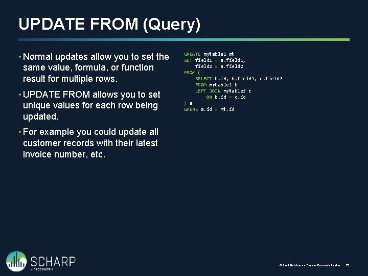 UPDATE FROM (Query) • Normal updates allow you to set the same value, formula,