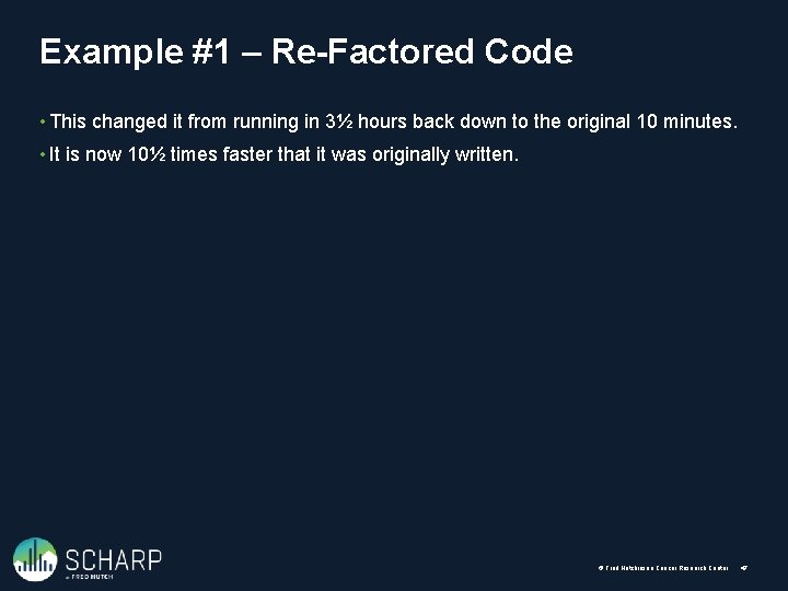 Example #1 – Re-Factored Code • This changed it from running in 3½ hours