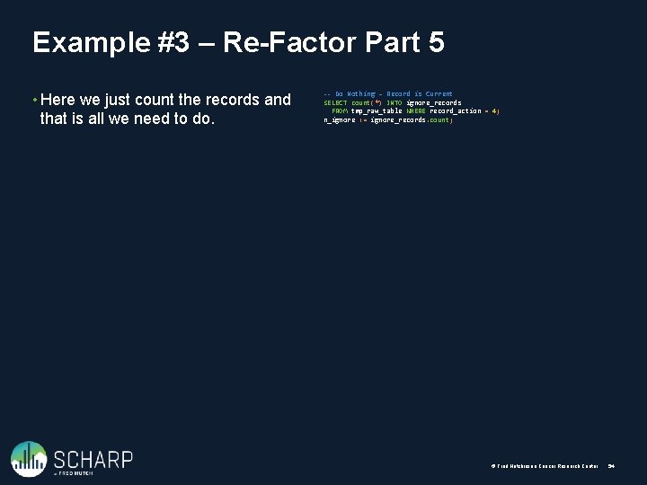 Example #3 – Re-Factor Part 5 • Here we just count the records and