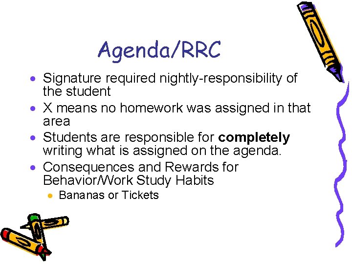 Agenda/RRC Signature required nightly-responsibility of the student X means no homework was assigned in