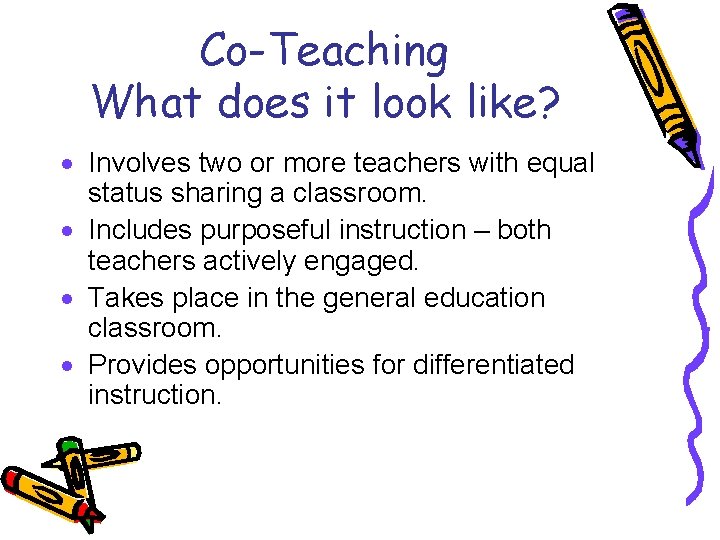 Co-Teaching What does it look like? Involves two or more teachers with equal status
