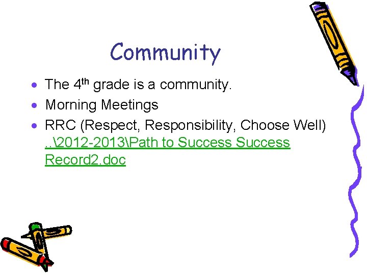Community The 4 th grade is a community. Morning Meetings RRC (Respect, Responsibility, Choose