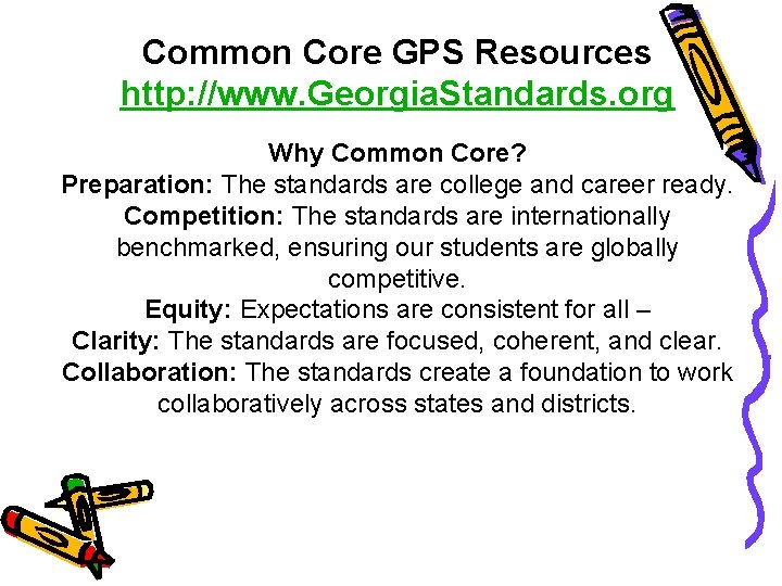 Common Core GPS Resources http: //www. Georgia. Standards. org Why Common Core? Preparation: The
