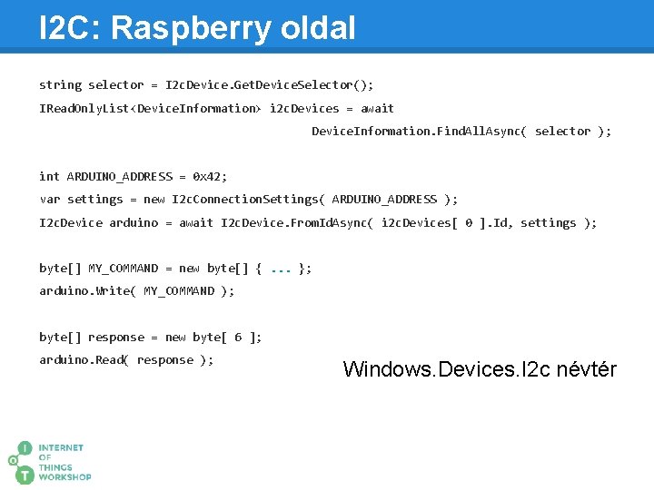 I 2 C: Raspberry oldal string selector = I 2 c. Device. Get. Device.