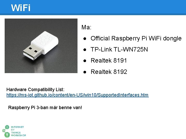 Wi. Fi Ma: ● Official Raspberry Pi Wi. Fi dongle ● TP-Link TL-WN 725