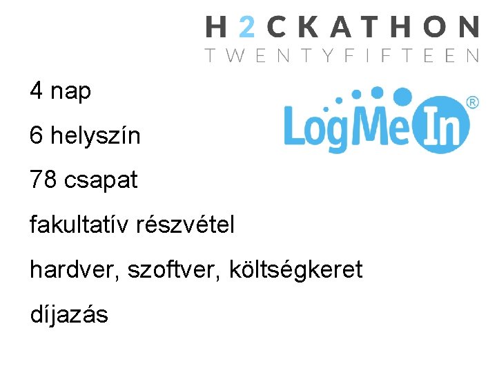 4 nap 6 helyszín 78 csapat fakultatív részvétel hardver, szoftver, költségkeret díjazás 