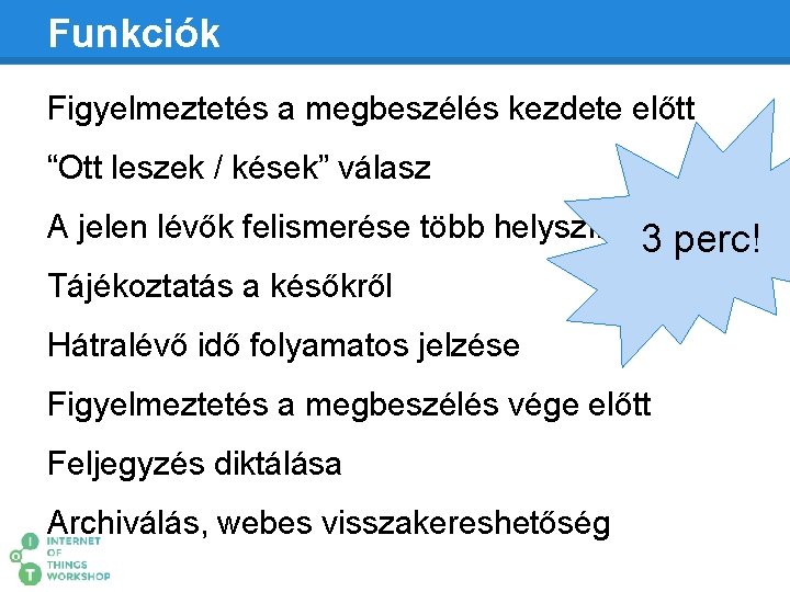 Funkciók Figyelmeztetés a megbeszélés kezdete előtt “Ott leszek / kések” válasz A jelen lévők