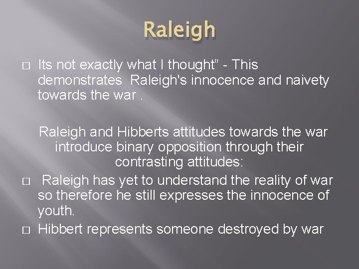 Raleigh � � � Its not exactly what I thought” - This demonstrates Raleigh's