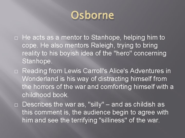 Osborne � � � He acts as a mentor to Stanhope, helping him to