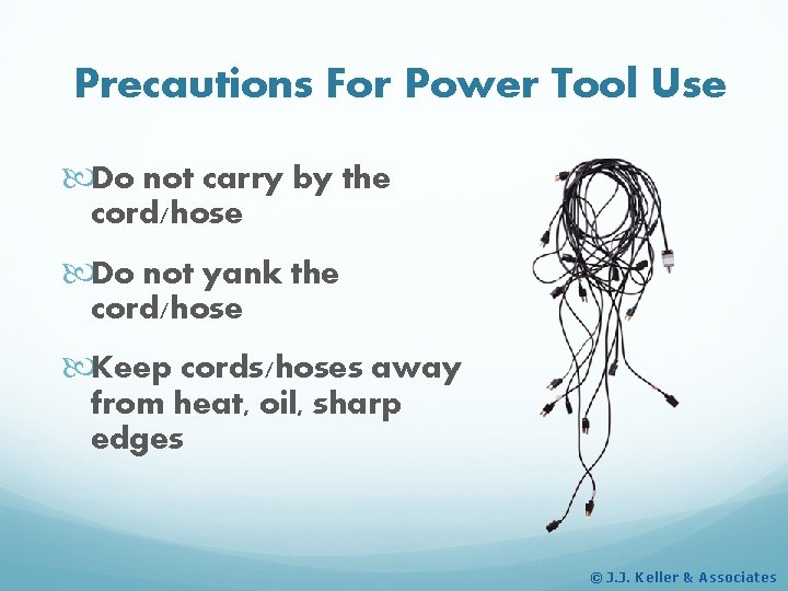 Precautions For Power Tool Use Do not carry by the cord/hose Do not yank