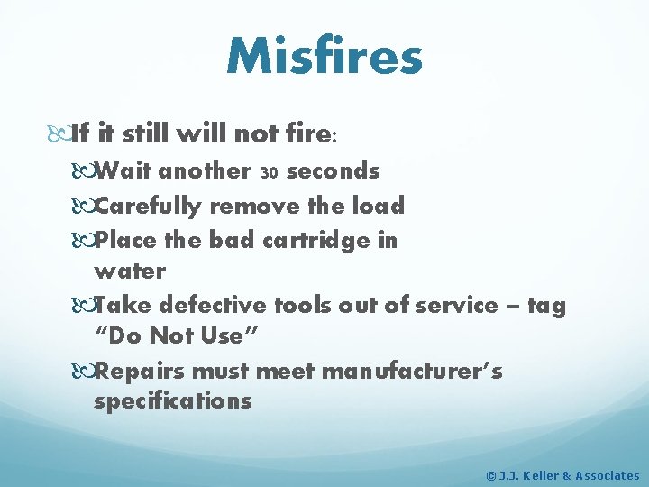 Misfires If it still will not fire: Wait another 30 seconds Carefully remove the