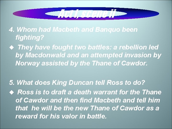 Act I, scene ii 4. Whom had Macbeth and Banquo been fighting? u They