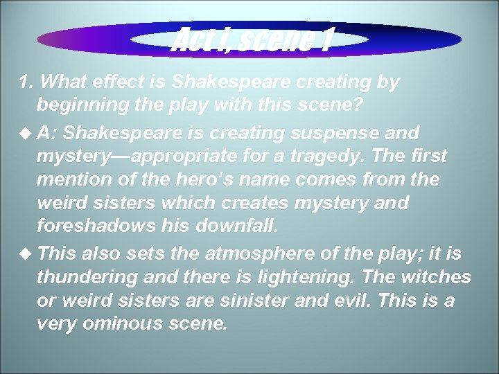 Act I, scene 1 1. What effect is Shakespeare creating by beginning the play