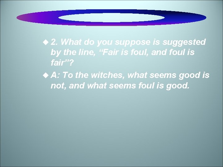 u 2. What do you suppose is suggested by the line, “Fair is foul,