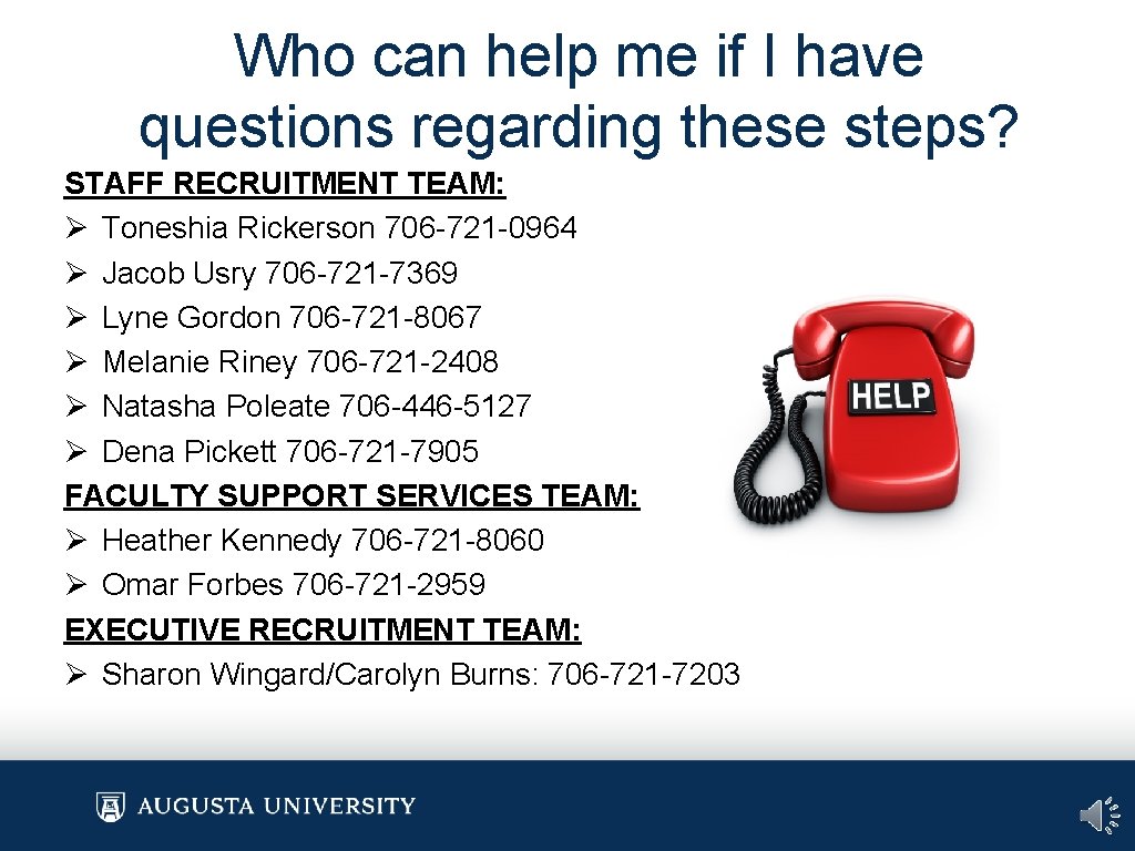 Who can help me if I have questions regarding these steps? STAFF RECRUITMENT TEAM: