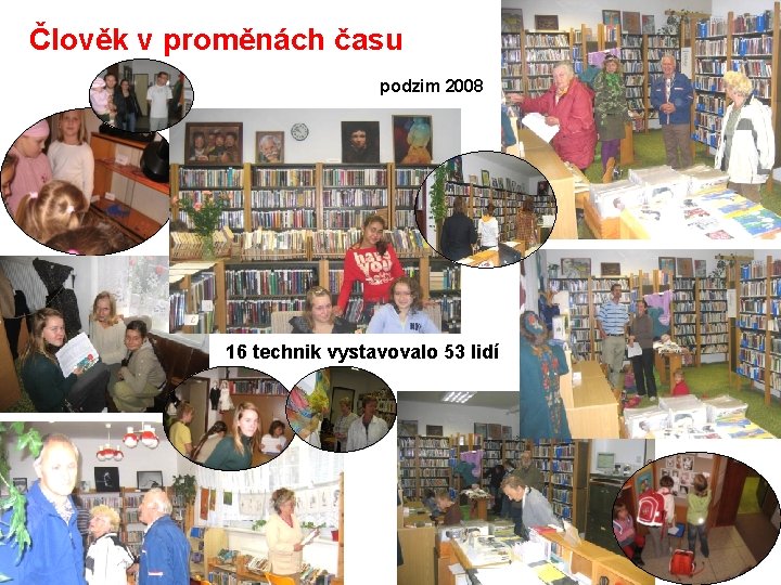 Člověk v proměnách času podzim 2008 16 technik vystavovalo 53 lidí 